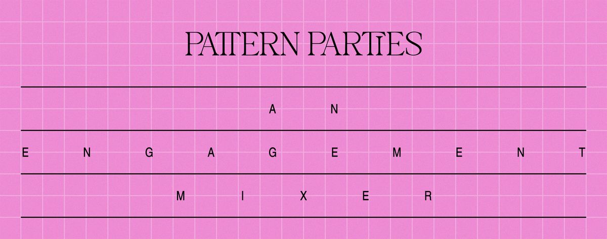 Engagement Season Mixer \/ Hosted by Pattern Parties