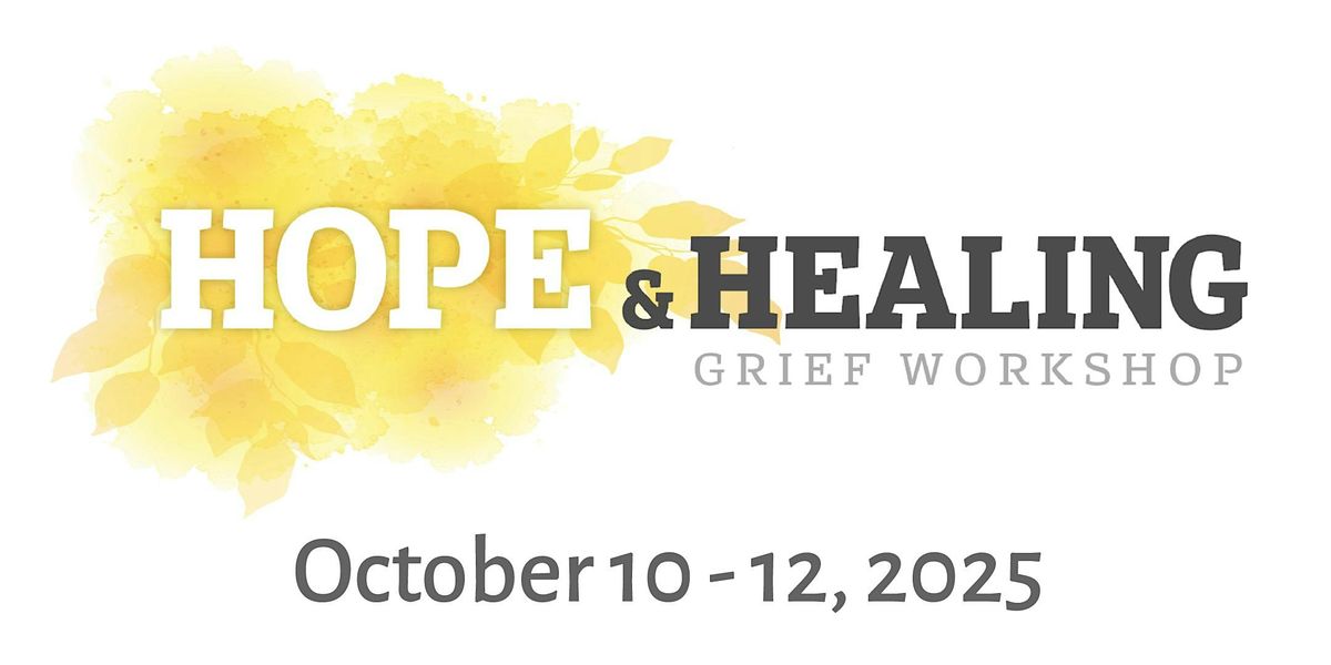 Hope & Healing Weekend Grief Workshop - 2025