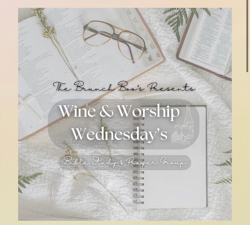 \u201cBrunch Boos\u201d Wine & Worship Wednesdays \u2728?