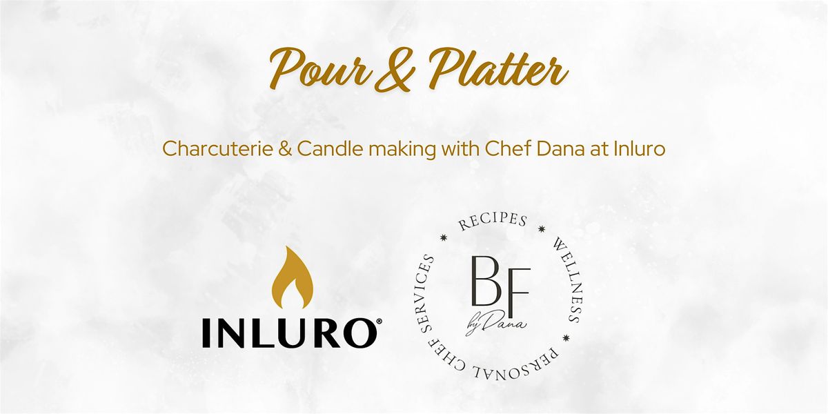 Pour & Platter: Charcuterie & Candle making with Chef Dana at Inluro