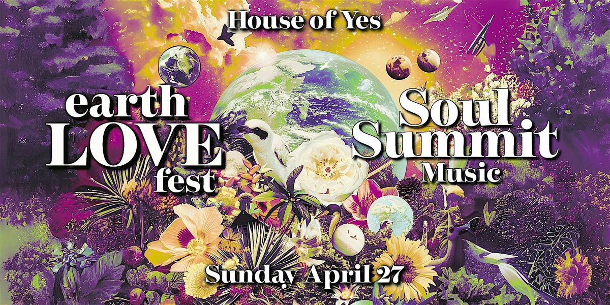 EARTH LOVE FEST Block Party **Free All Day** Soul Summit ++