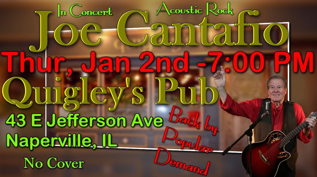 JOE CANTAFIO Rings in the New Year ~ QUIGLEY'S PUB, Naperville, IL ~ Thursday, Jan 2nd ~ 7:00 PM