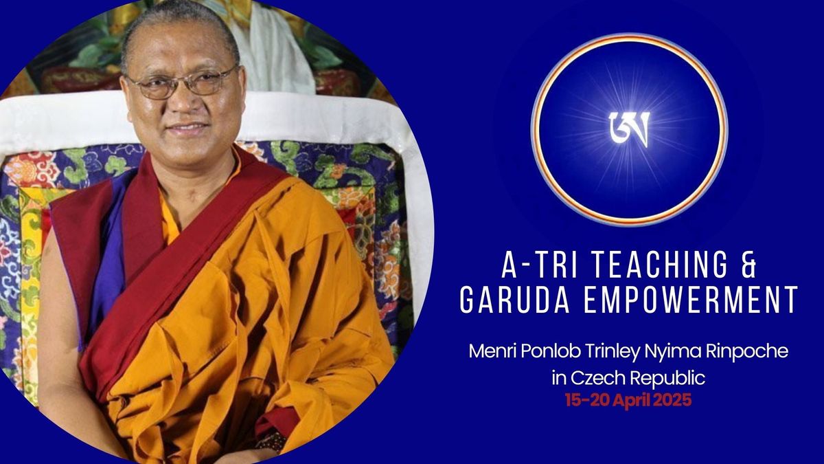 A-Tri Dzogchen teaching & Garuda Empowerment with Menri Ponlob Trinley Nyima Rinpoche