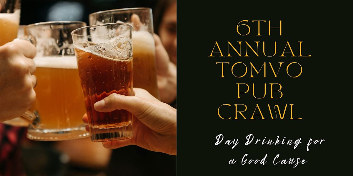 6th  Annual TOMVO Pub Crawl