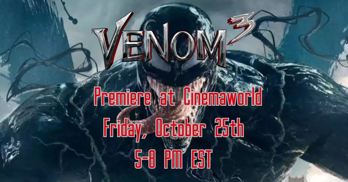 Venom 3 Premiere at CW Friday, Oct 25th 5-8 PM EST