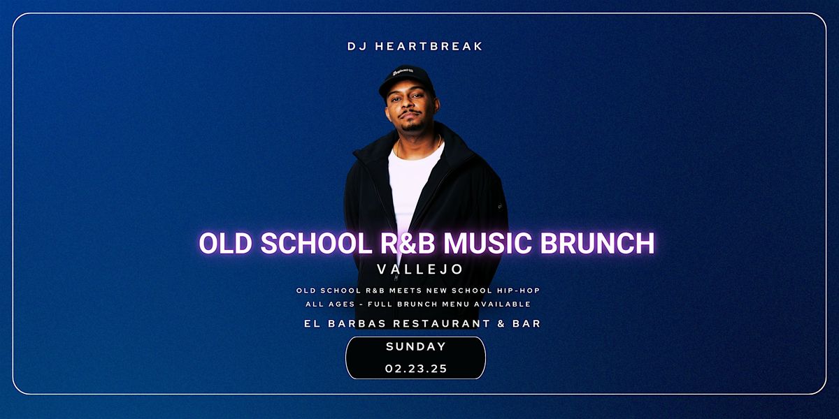 Heartbroken Ent. Group Presents: R&B Brunch - Vallejo