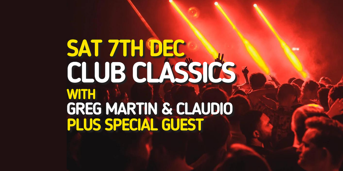 CLUB CLASSICS - SAT 7TH DEC - THE LIQUID ROOM 