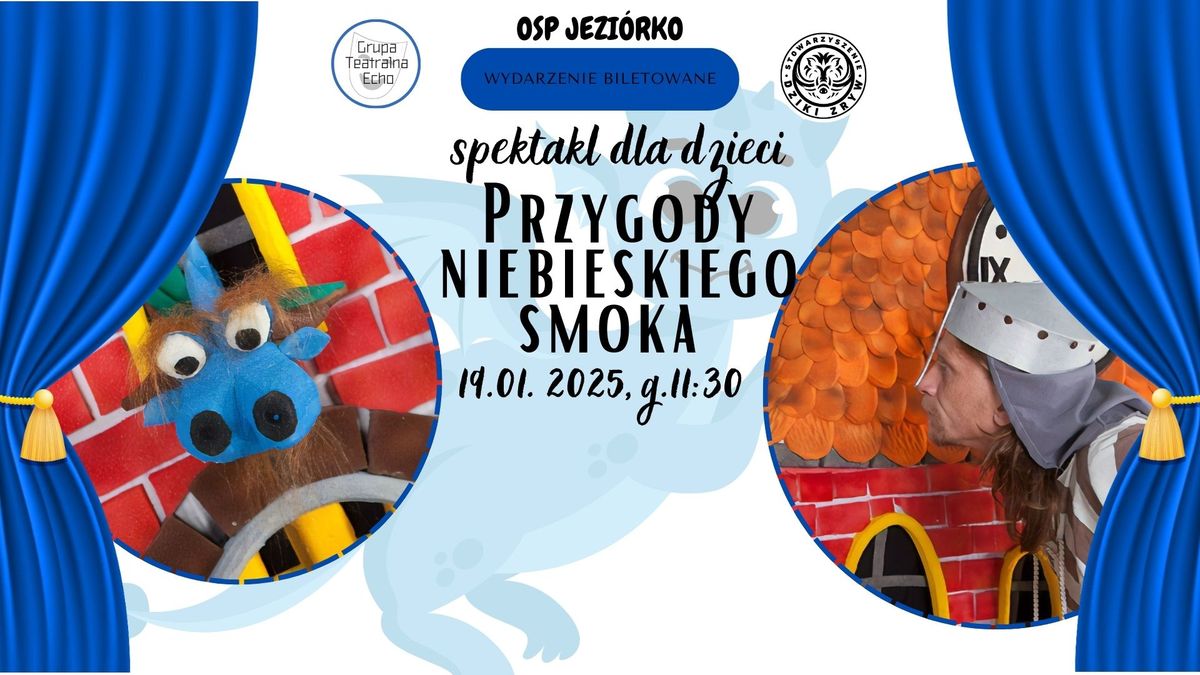 Spektakl dla dzieci "PRZYGODY NIEBIESKIEGO SMOKA" - Grupa Teatralna Echo