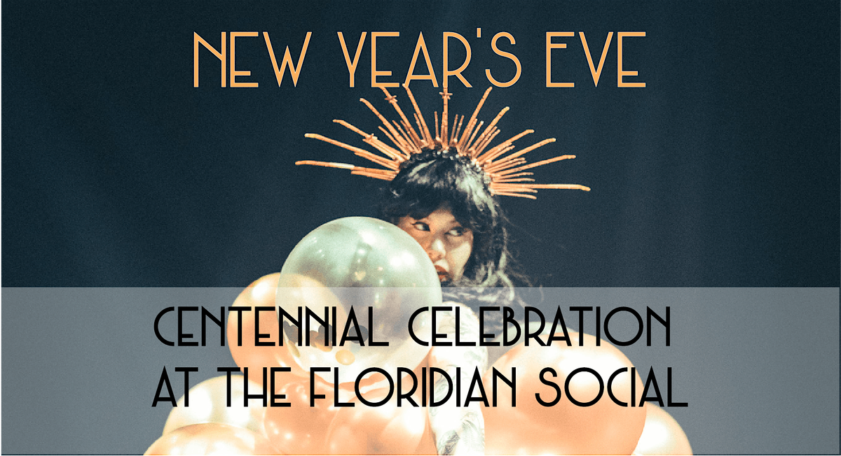 New Year's Eve Centennial Celebration at The Floridian Social | 21+