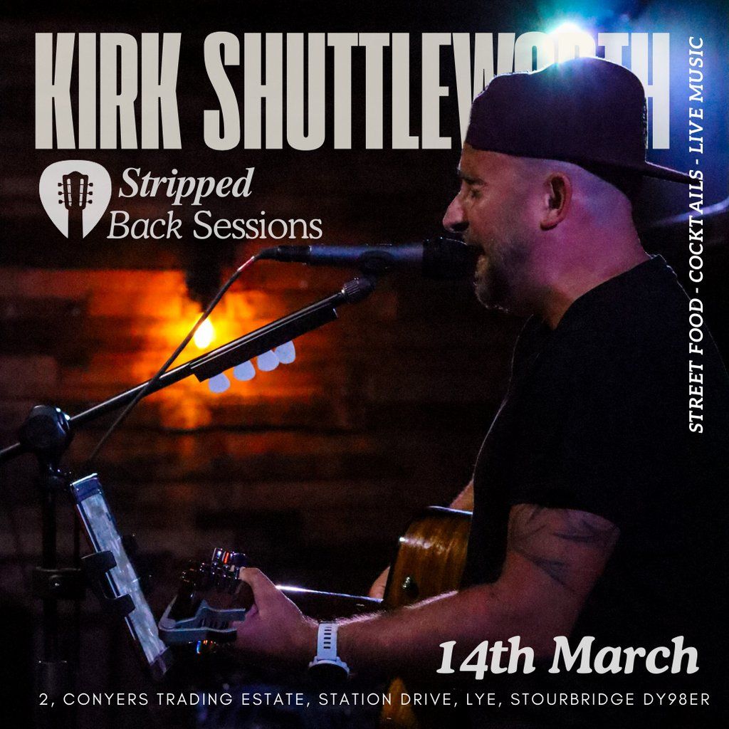 Stripped Back Sessions Ft: Kirk Shuttleworth