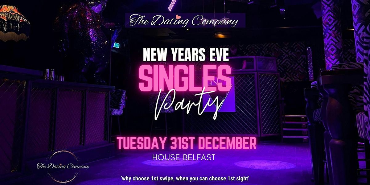 New Years Eve Singles Party @ House Belfast