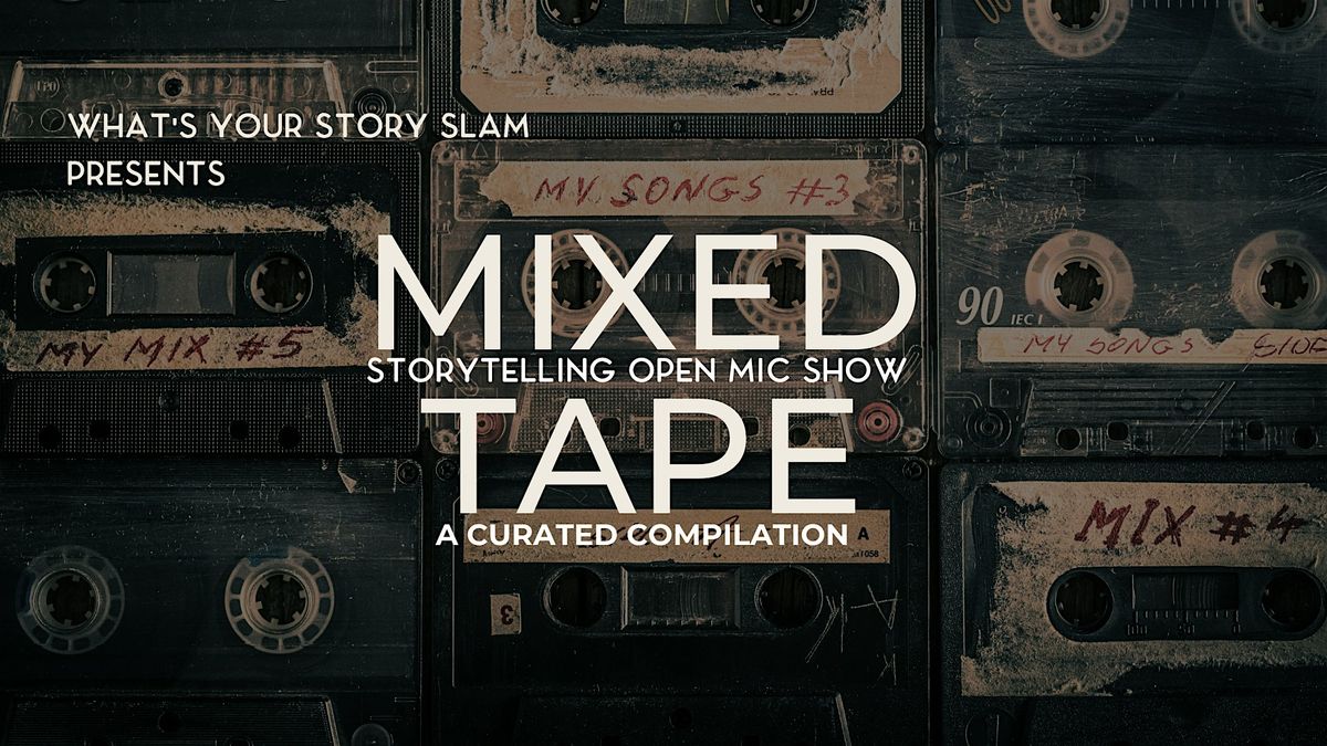 MIXED TAPE - A Storytelling Open Mic