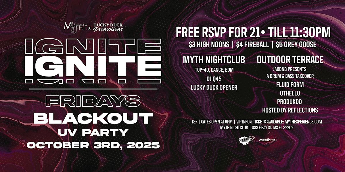Myth Nightclub Presents: Ignite Fridays - BLACKOUT UV PARTY | 10.3.25