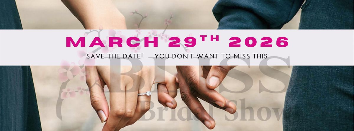 SAVE THE DATE!  SPRING BLISS BRIDAL 2026