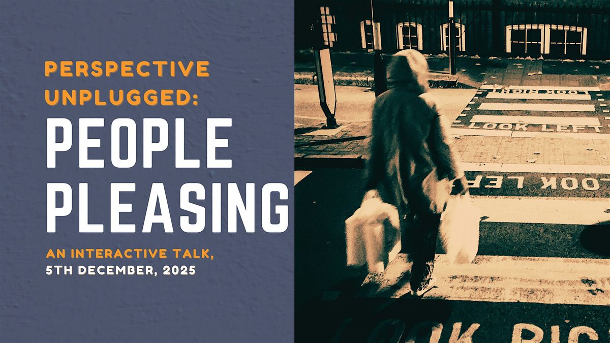 Perspective Unplugged Talk: Understanding 'People Pleasing'