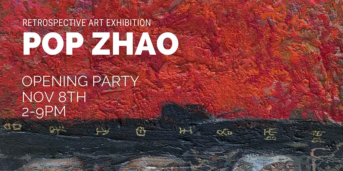 Pop Zhao: Homecoming\u2014A Retrospective  Art  Exhibition of Presence and Play