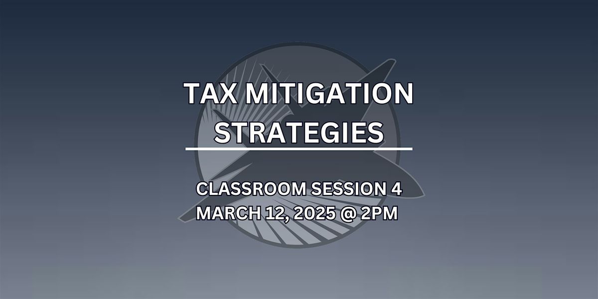 Classroom Session 4 - Tax Mitigation Strategies