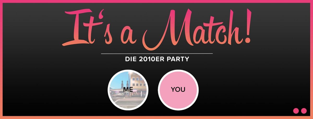 It's a Match! Die 2010er Party