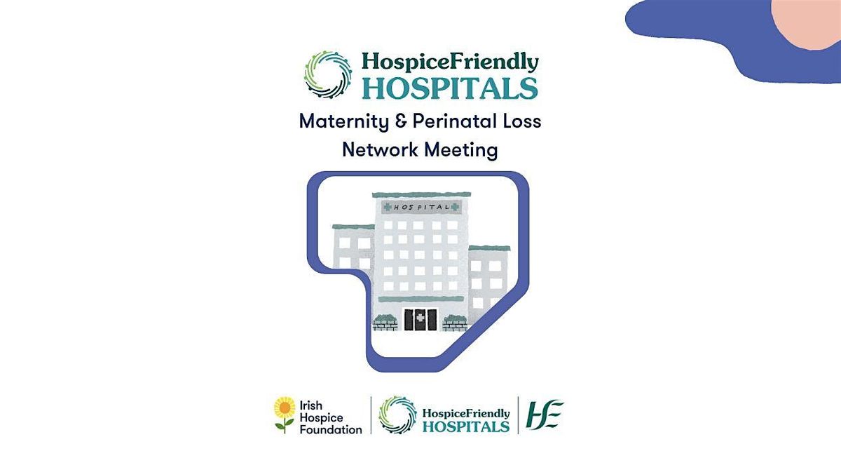 Hospice Friendly Hospitals Maternity & Perinatal Loss Network Meeting