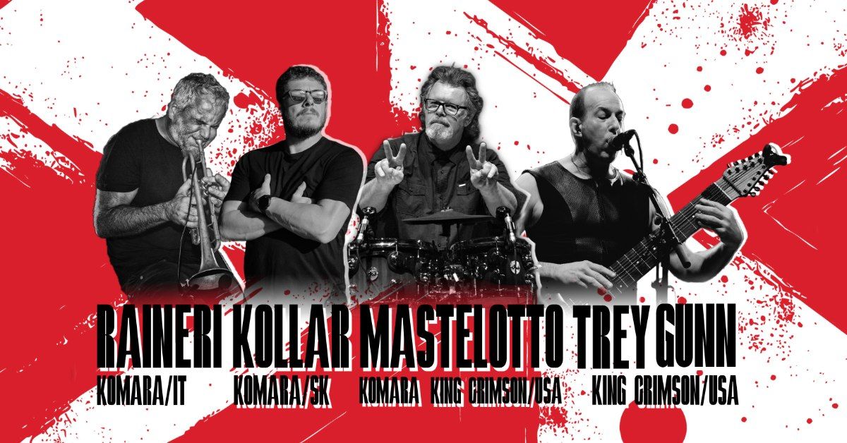 KOMARA (Kollar, Mastelotto, Raineri, Trey Gunn) - exkluz\u00edvny klubov\u00fd koncert v Pre\u0161ove