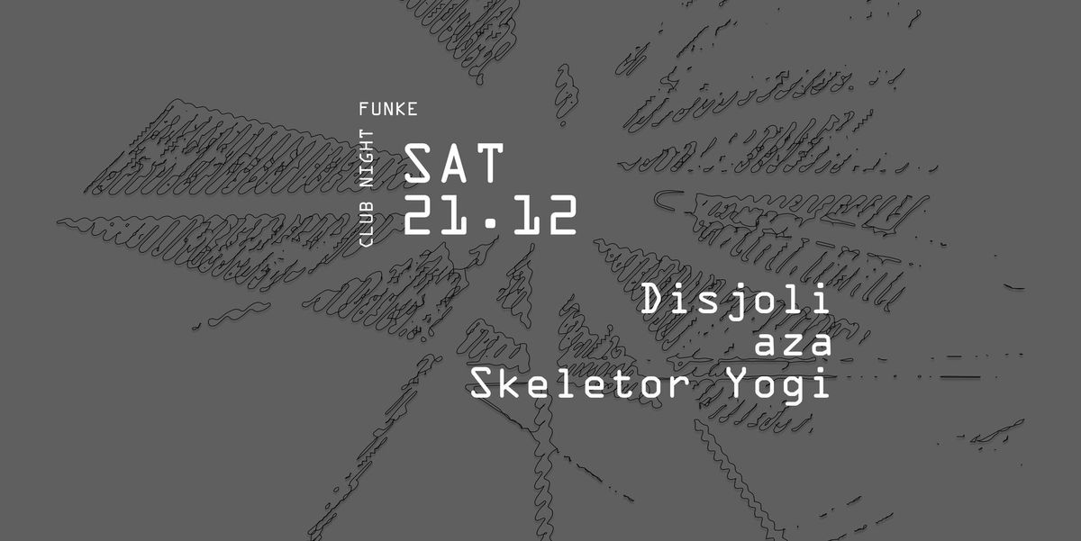 CLUB NIGHT: Disjoli, aza, Skeletor Yogi