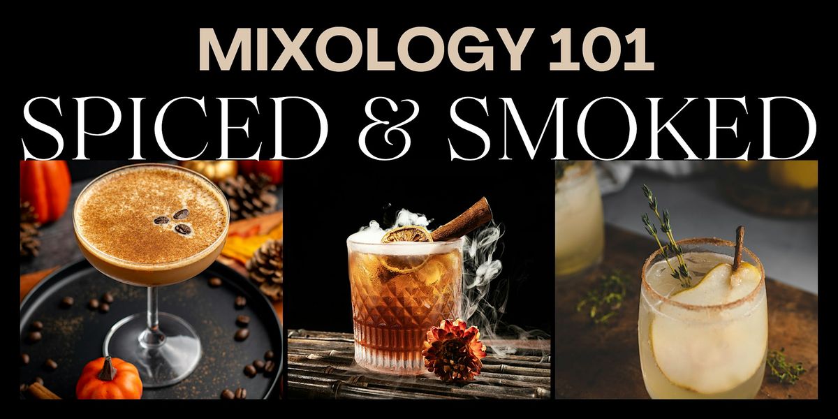 Mixology 101 - Spiced & Smoked
