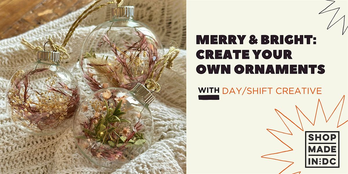 Merry & Bright: Create Your Own Ornaments with Day\/Shift Creative