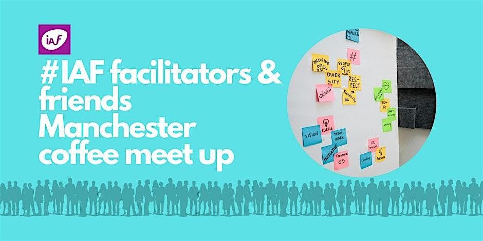 IAF England & Wales Facilitators & Friends Manchester Meetup Nov 2025