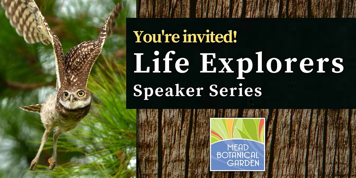 Life Explorers Speaker Series: Inspiring a Love for the Wonders of Nature