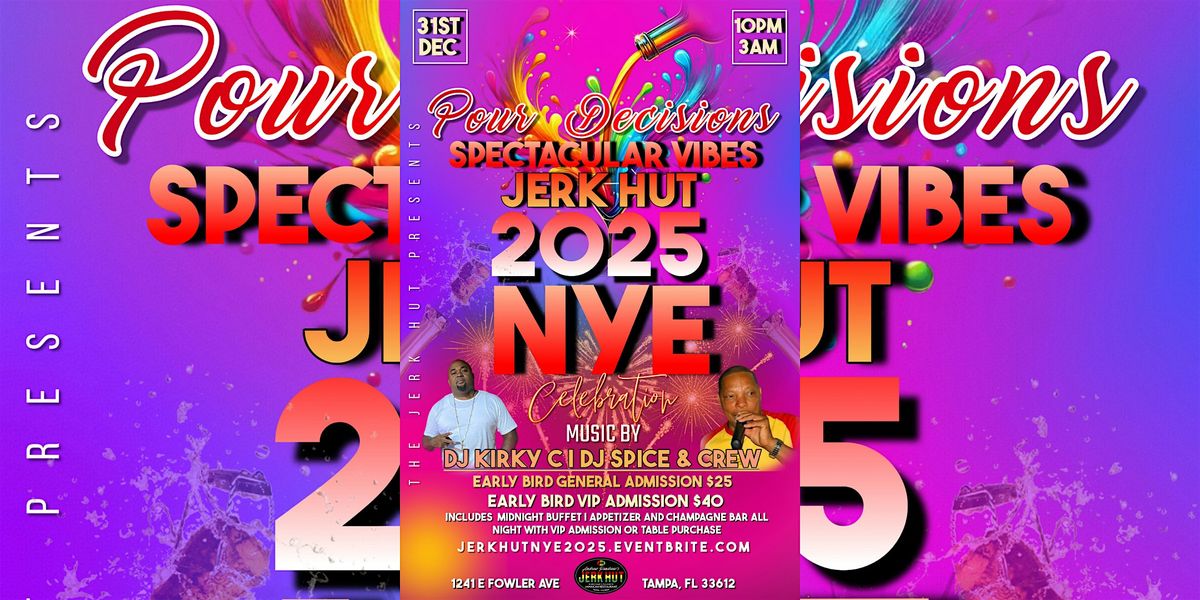 POUR DECISIONS - SPECTACULAR VIBES JERK HUT 2025 NYE CELEBRATION