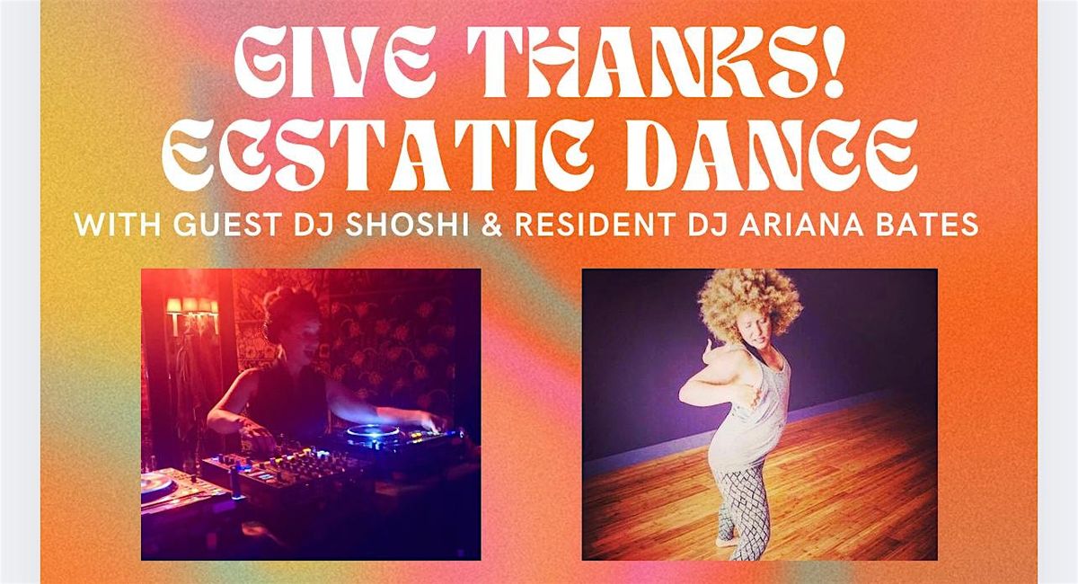 Ecstatic Dance +DJ Shoshi &  DJ Ariana Bates