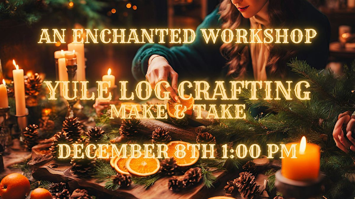 \u2728 Craft Your Own Yule Log Workshop!