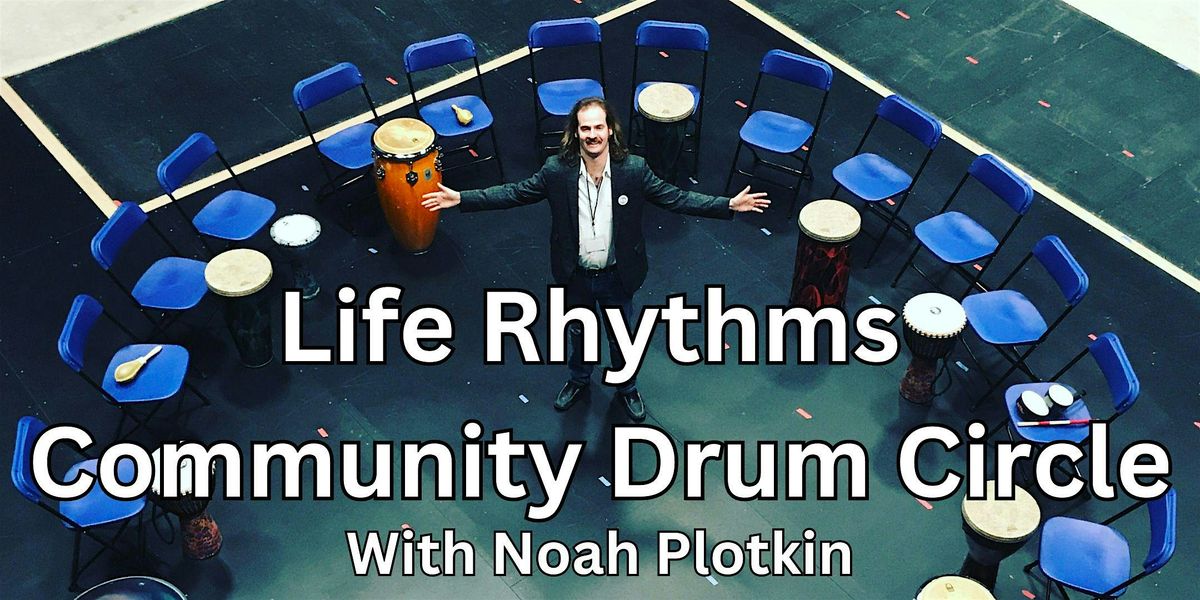 Life Rhythms Community Drum Circle