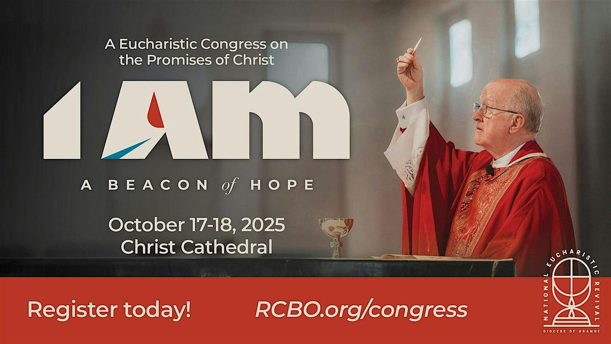 I AM: Diocese of Orange Eucharistic Congress