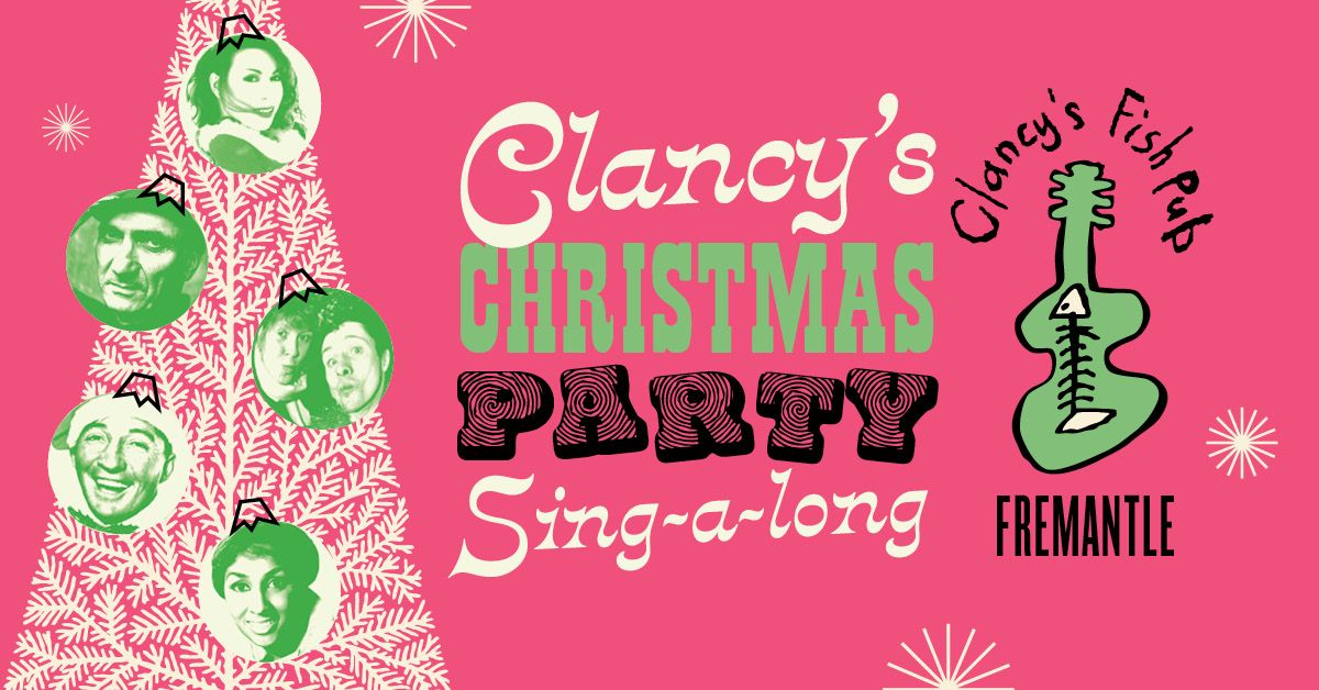 Clancy's Christmas Party & Singalong - Clancy's Fremantle