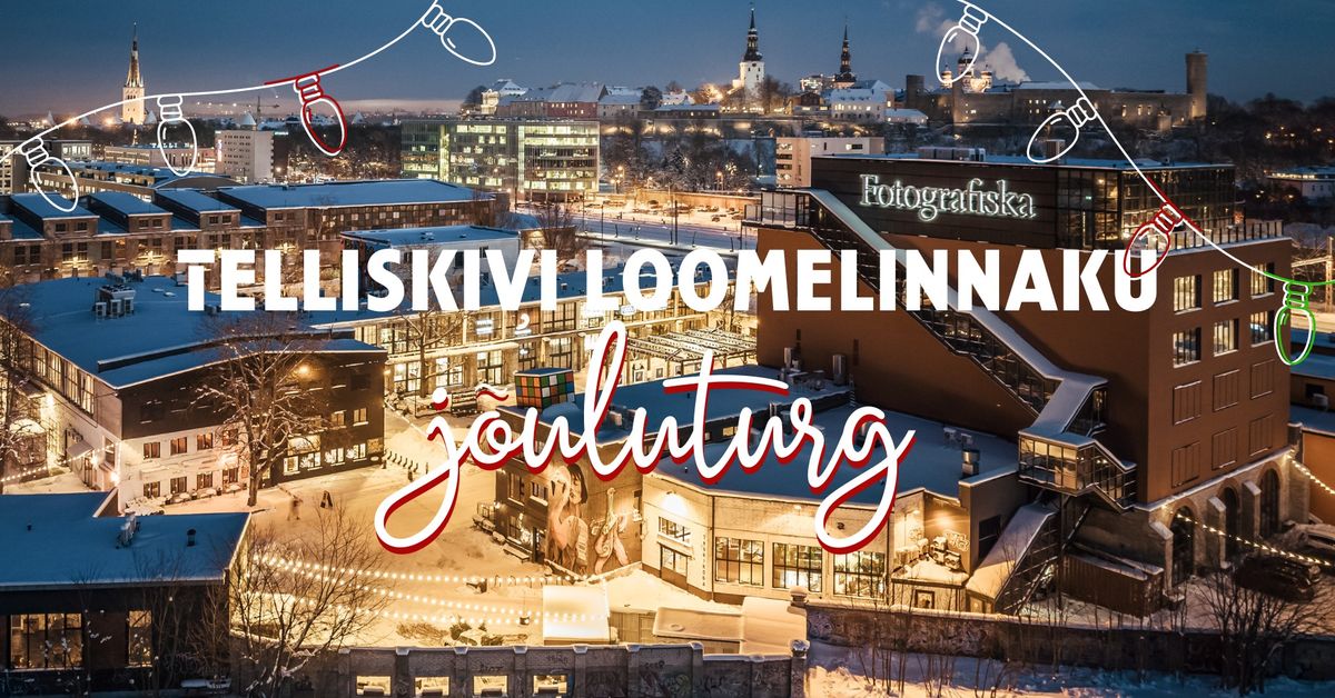 Telliskivi Loomelinnaku j\u00f5uluturg 2024