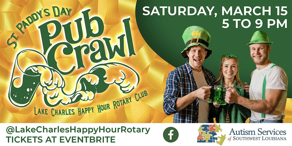 St. Paddy's Day Pub Crawl, Saturday, 3\/15\/2025 - 5 to 9 pm - Downtown LCH