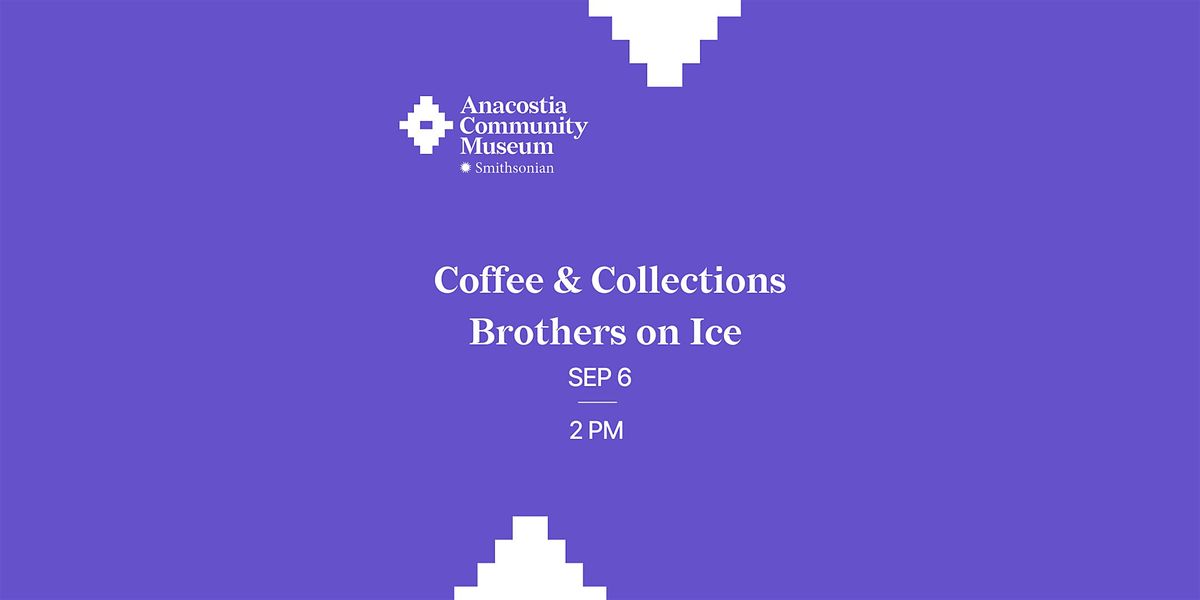 Coffee & Collections: Brothers on Ice