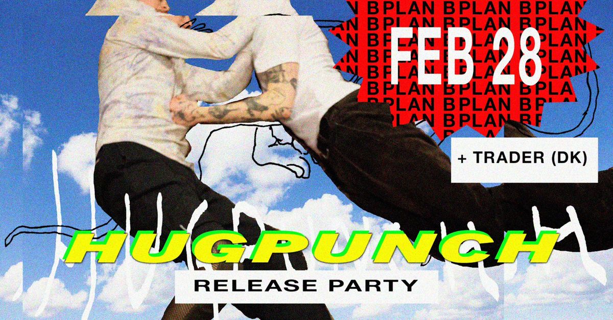 Hugpunch Release Party +Special Guests TRADER (DK) \/\/ Live at Plan B \u2013 Malm\u00f6