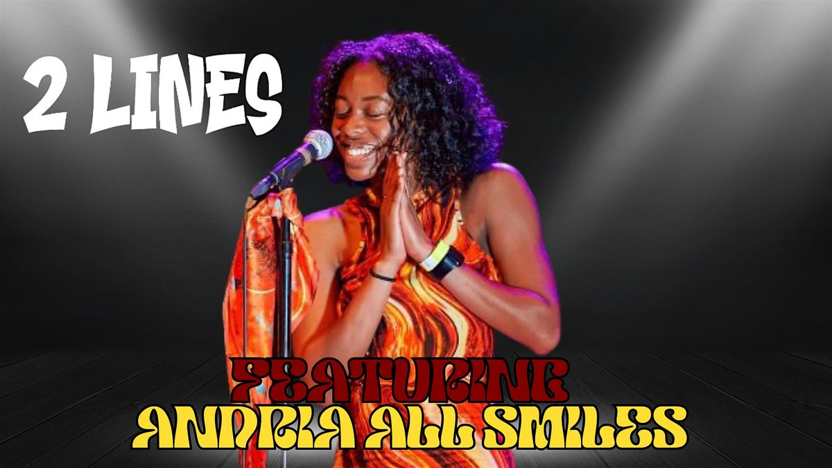 2 Lines Open Mic Feat. Andria All Smiles