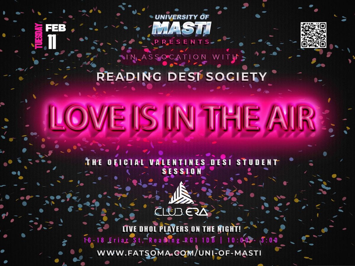 \ud83c\udf89UNI OF MASTI PRESENTS \ud83d\udc98 LOVE IS IN THE AIR \ud83d\udc98 IN ASSOCIATION WITH READING DESI SOCIETY \ud83c\uddee\ud83c\uddf3 THE OFFICIAL STUDENT VALENTINES DESI SESSION\ud83d\udc83\ud83d\udd7a