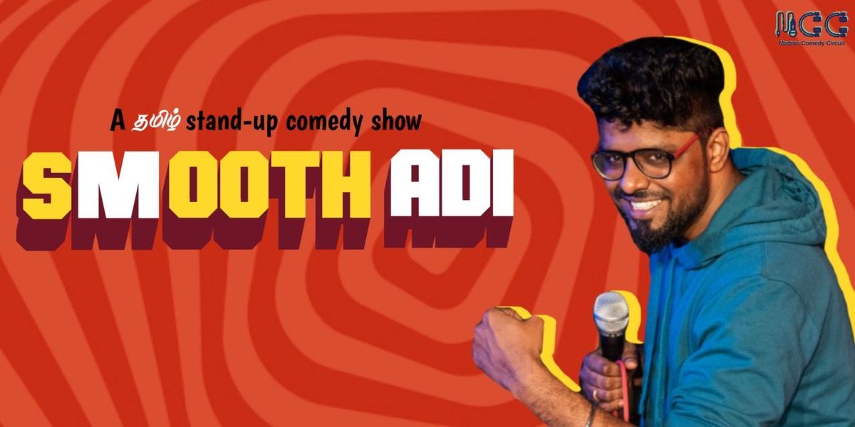 SMOOTH ADI - A TAMIL STANDUP SHOW