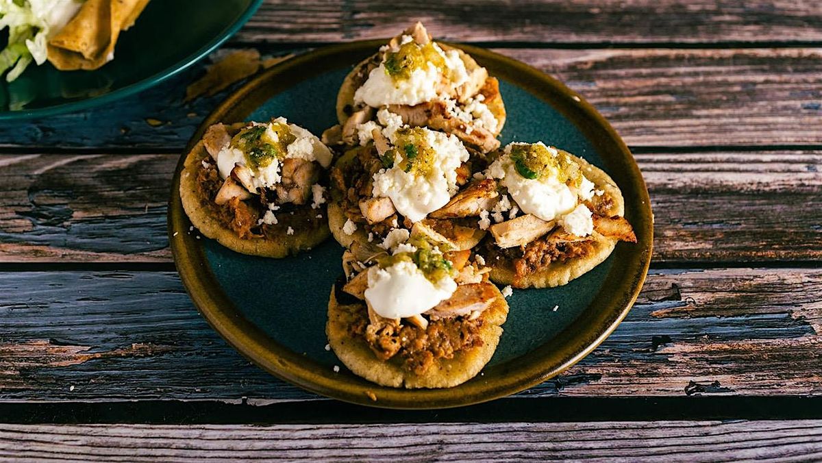 Mexican at Home: Sopes Cooking Class!