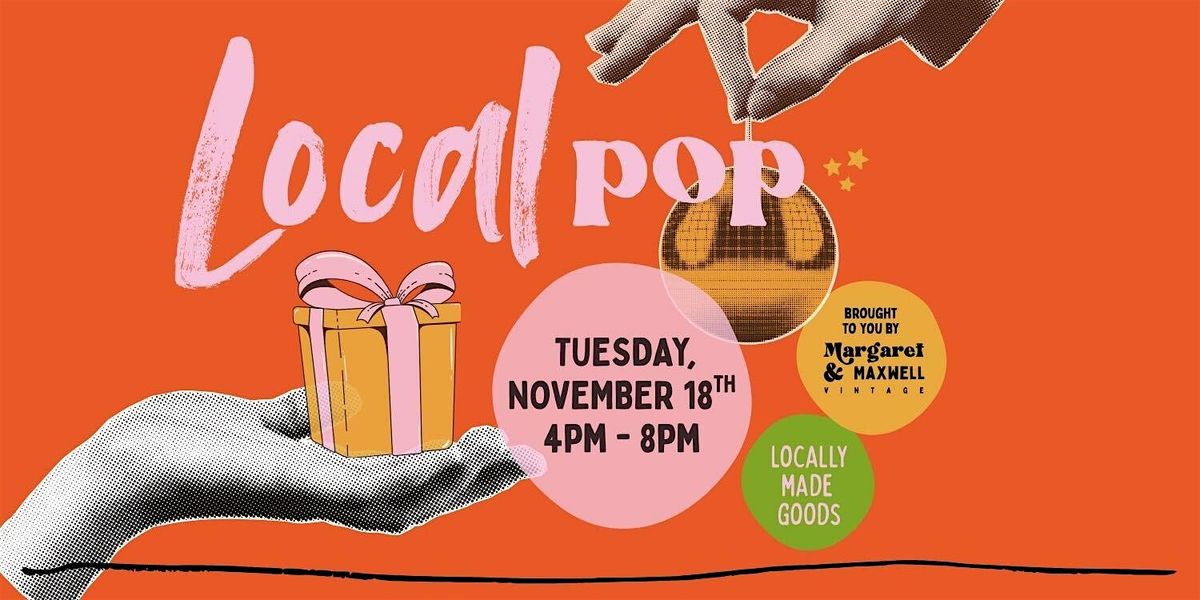 Local Pop! by Margaret & Maxwell