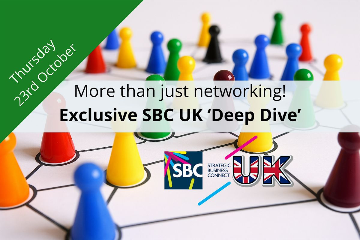 Exclusive 'Deep Dive' - Business to Business Networking with SBC UK