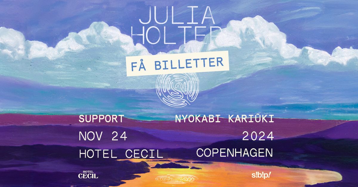 F\u00c5 BILLETTER! Julia Holter (US) + support: Nyokabi Kari\u0169ki | Hotel Cecil, K\u00f8benhavn