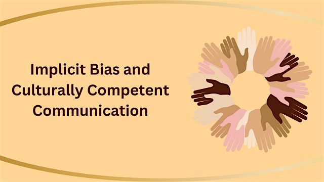 Implicit Bias and Culturally Competent Communication