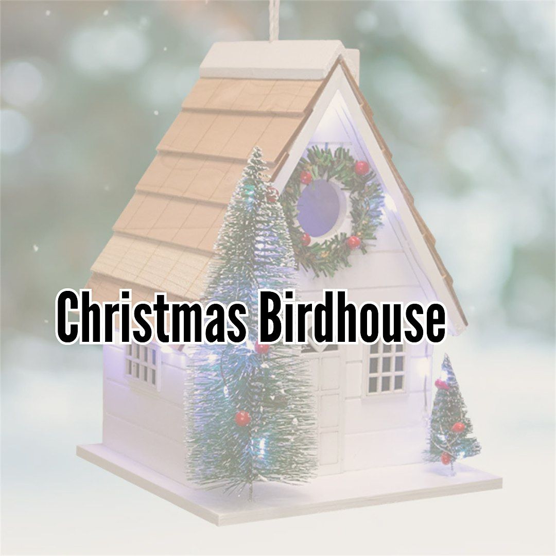 Christmas Birdhouse Workshop