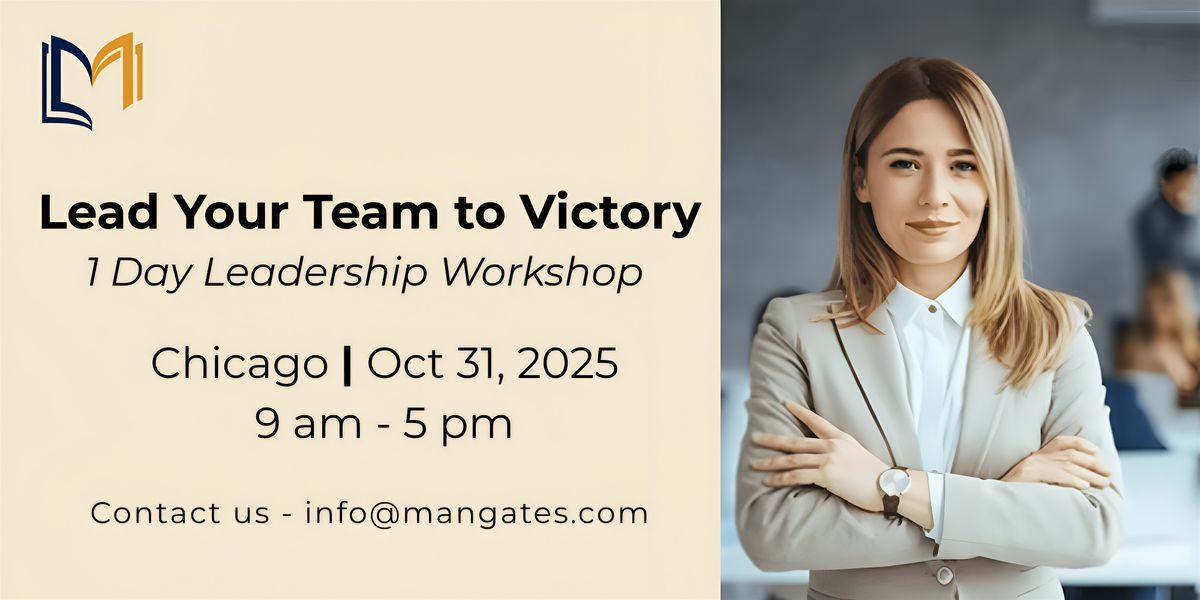 Lead Your Team to Victory \u2013 1 Day Leadership Workshop in Chicago on Oct 31