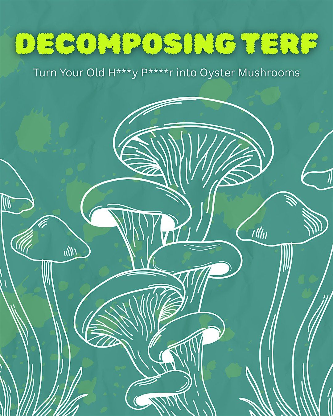 Decomposing TERF: Turn Your Old H***y P****r into Oyster Mushrooms